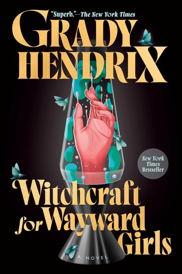 Witchcraft for Wayward Girls, by Grady Hendrix