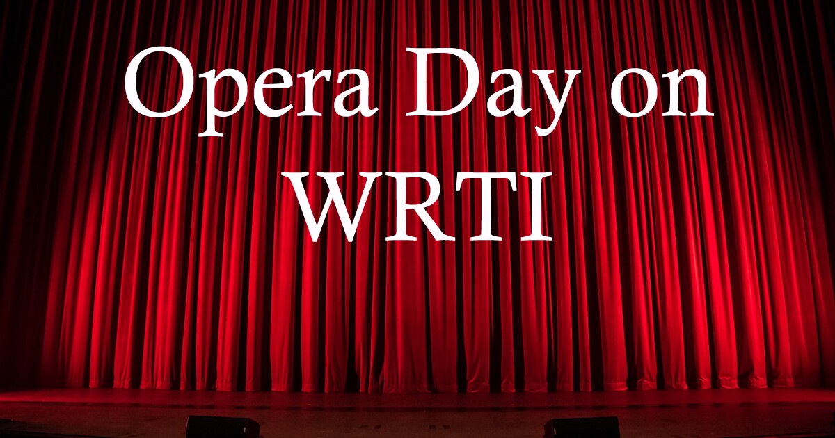 We re Celebrating The Greatest Moments In Opera On WRTI Opera Day 2021 