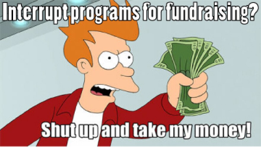 Meme: Interrupt programs for fundraising? Shut up and take my money!