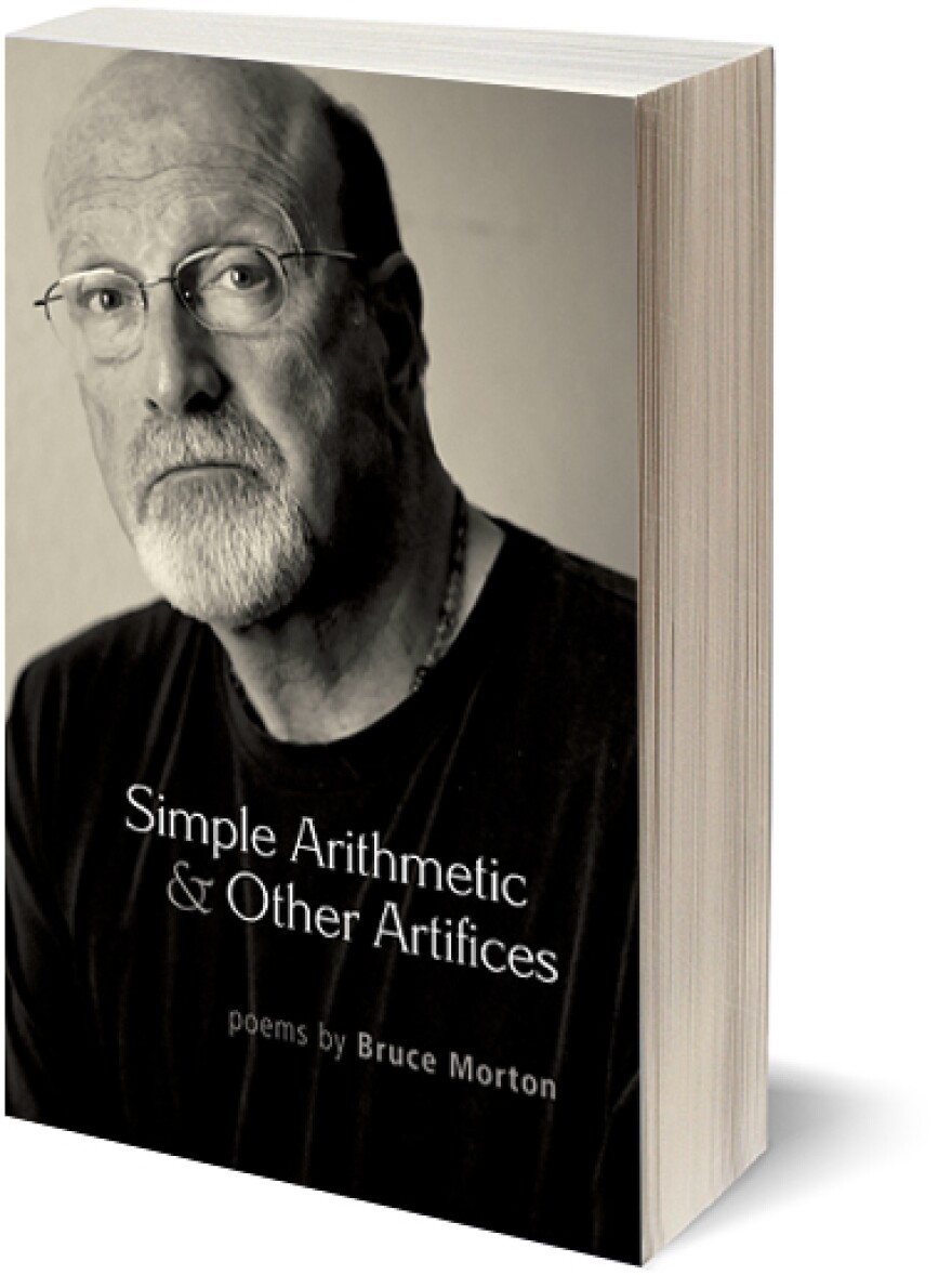 Simple Arithmetic & Other Artifices, poems by Bruce Morton