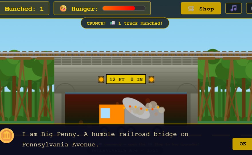 Screenshot of Big Penny Game, with UI displaying "trucks munched," "hunger" meter, and "shop. A dialogue box says "I am Big Penny. A humble railroad bridge on Pennsylvania Avenue.