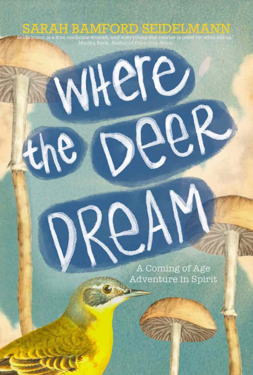 A book cover titled "Where the Deer Dream" - a small illustrated yellow bird at the bottom with illustrated mushrooms rising behind the text on the sides