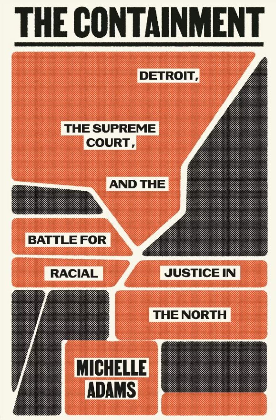 Cover of "The Containment: Detroit, The Supreme Court and Battle for Racial Justice in the North" by Michelle Adams