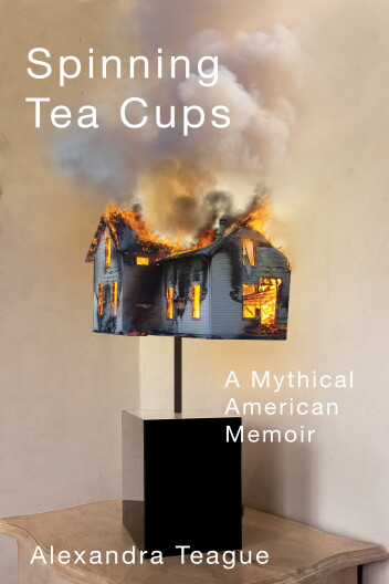 The book cover of "Spinning Tea Cups" by Alexandra Teague. 