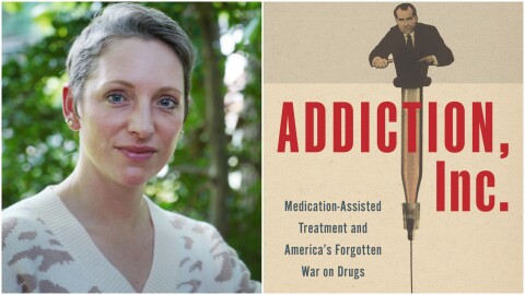 Emily Dufton is the author of the book "Addiction, Inc.: Medication-Assisted Treatment and America's Forgotten War on Drugs