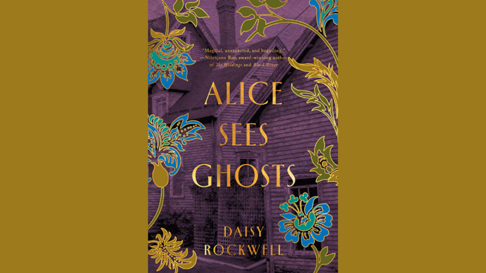 "Alice Sees Ghosts" is a new novel from author Daisy Rockwell.