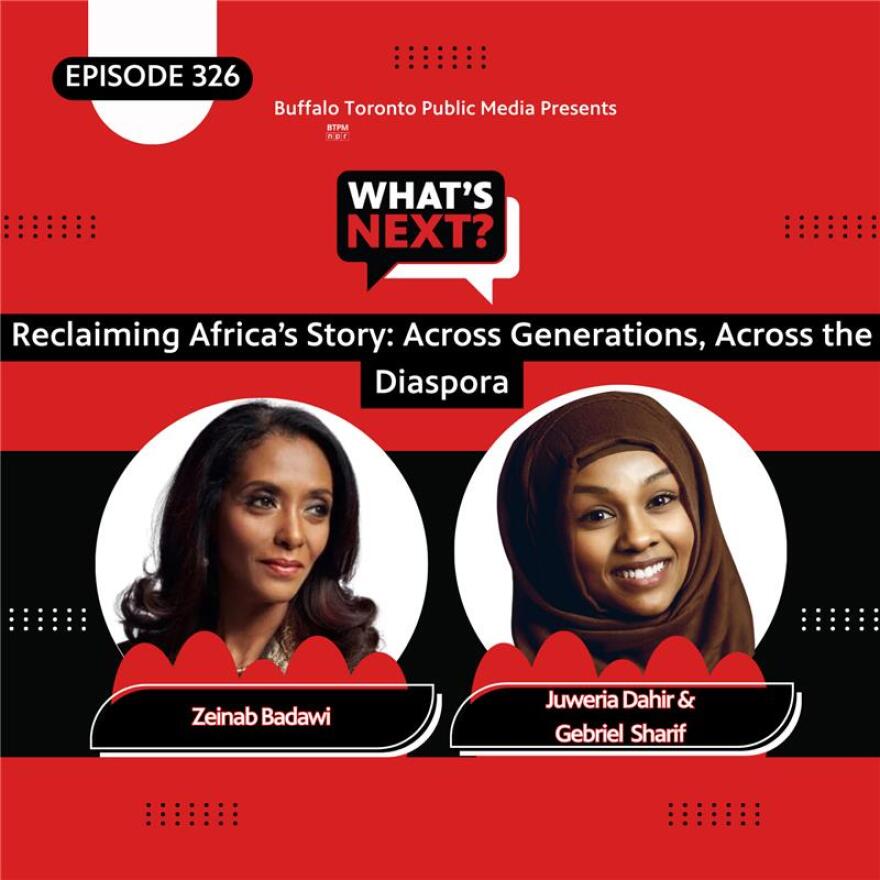 Red background with a thick black stripe in the middle. In the top corner is "EPISODE 326" in white text. then, centered from top to bottom, is: What's Next? logo, "Reclaiming Africa's Story: Across Generations, Across the Diaspora", then photos of Zeinab Badawi and Juweria Dahir with their names underneath.
