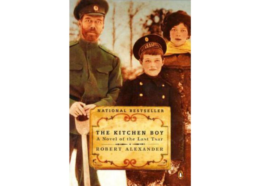 "The Kitchen Boy: A Novel of the Last Tsar" by Robert Alexander