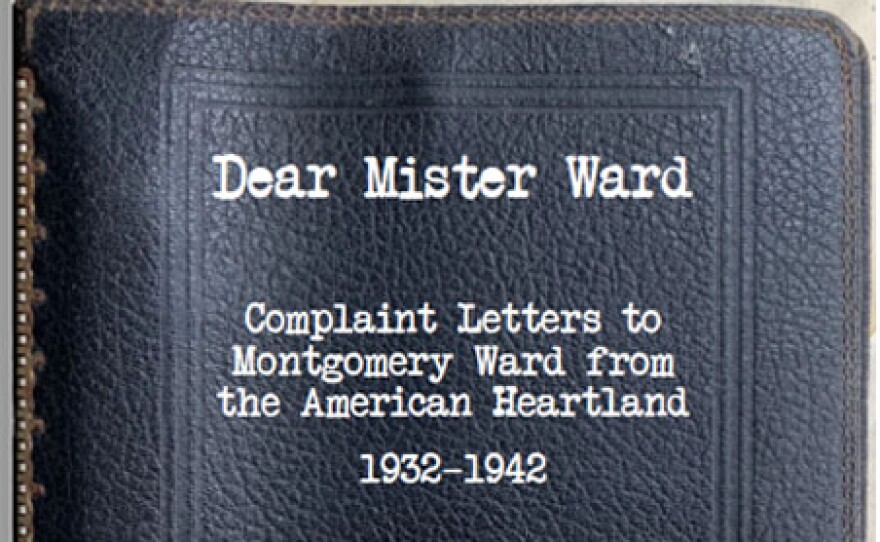 Evan Gregg, who lives in western Massachusetts, found a stash of old complaint letters to Montgomery Ward, saved by his grandmother who worked at the catalog in the 1930s. Gregg brought them to life in a book and a staging called "Dear Mister Ward." 