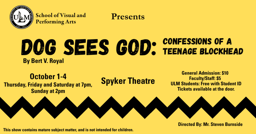 Visual and Performing Arts of ULM presents Dog Sees God: Confessions of a Teenage Blockhead held at Spyker Theatre playing  October 1st-4th 