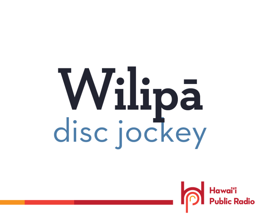 Our Hawaiian Word for today is wilipā, for "disc jockey." It is sort of like spinning a platter.