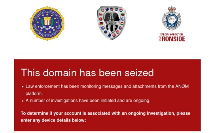 Recently, criminals who tried to use the Anom encrypted platform were instead informed that law enforcement agencies had been "monitoring messages and attachments."