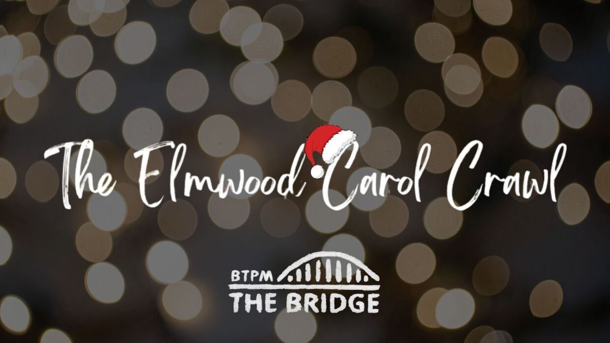 Blurry holiday lights in the background. Script text reading "The Elmwood Carol Crawl, with a Santa hat on the first C. Below that is a white BTPM The Bridge logo.