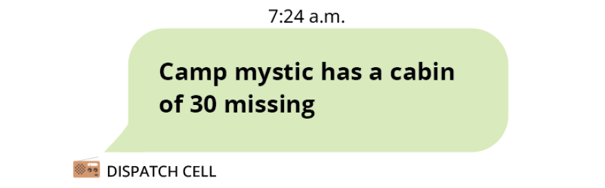 Text message from dispatch cell sent at 7:24 a.m. It reads, “Camp mystic has a cabin of 30 missing.”