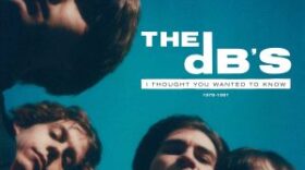 Album art for I Thought You Wanted To Know: 1978 - 1981 by The dB’s