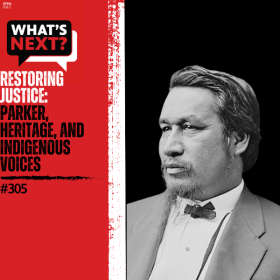 Background from left to right: red, then a vertical, thick white stripe in the middle, then black. from left to right: WN logo in the top corner, "RESTORING JUSTIC:" in white text and "PARKER, HERITAGE, AND INDIGENIUS VOICES #305" in black text over the red and then a photo of Ely S. Parker on the right over the black.