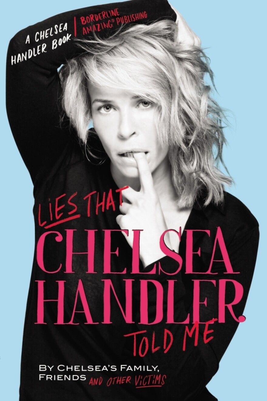Chelsea Handler's Lies That Chelsea Handler Told Me
