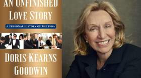 The cover of "An Unfinished Love Story" and author Doris Kearns Goodwin. (Courtesy)