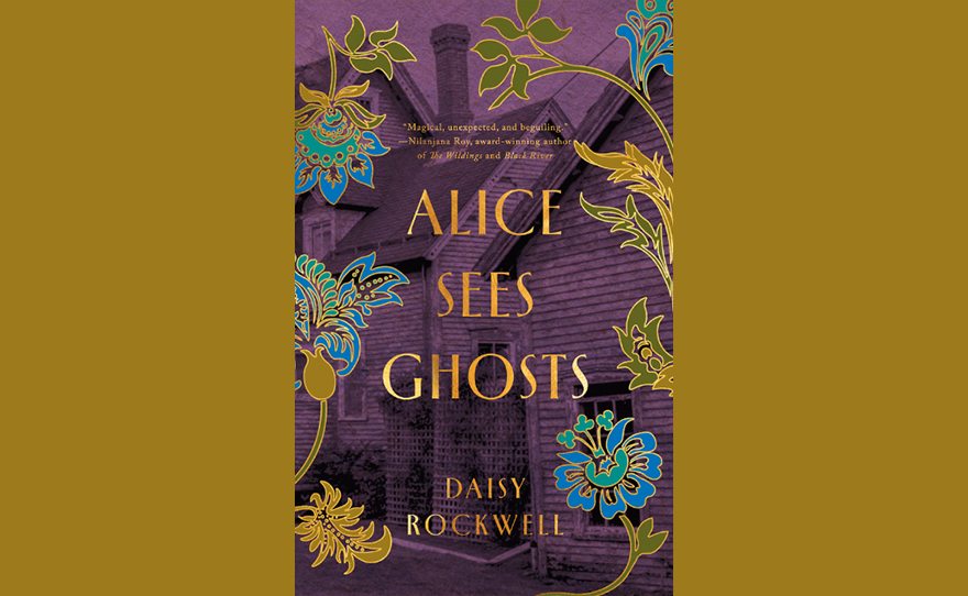 "Alice Sees Ghosts" is a new novel from author Daisy Rockwell.