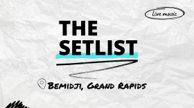 "The Setlist" and "Bemidji, Grand Rapids