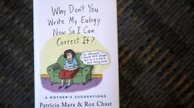 "Why Don't You Write My Eulogy Now So I Can Correct It?: A Mother's Suggestions," by Patricia Marx and Roz Chast. (Robin Lubbock/WBUR)