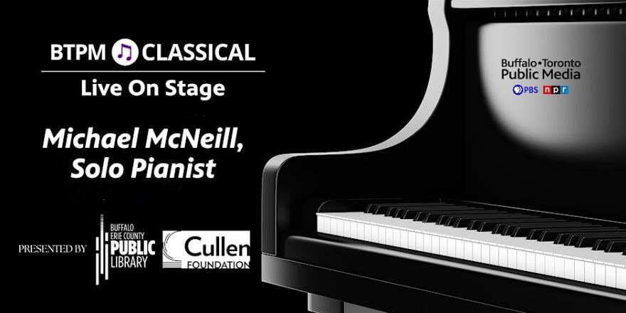 black grand piano against a black background. White BTPM Classical Live On Stage logo, white text reading MICHAEL MCNEILL, SOLO PIANIST PRESENTED BY followed by a white Buffalo Erie County Public Library logo and a black Cullen Foundation logo with a white background