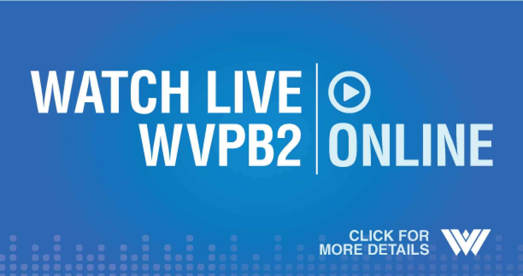 Learn more about streaming online and watching on WVPB2