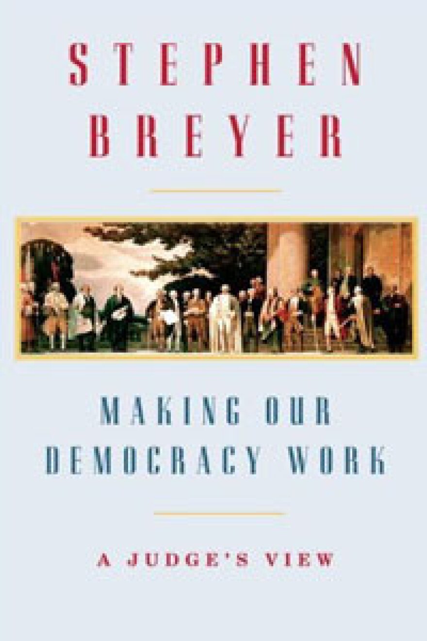 Making Our Democracy Work by Supreme Court Justice Stephen Breyer