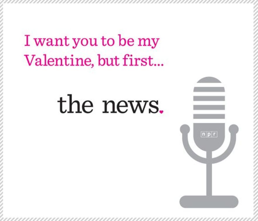 I Want you to be my Valentine but first the news