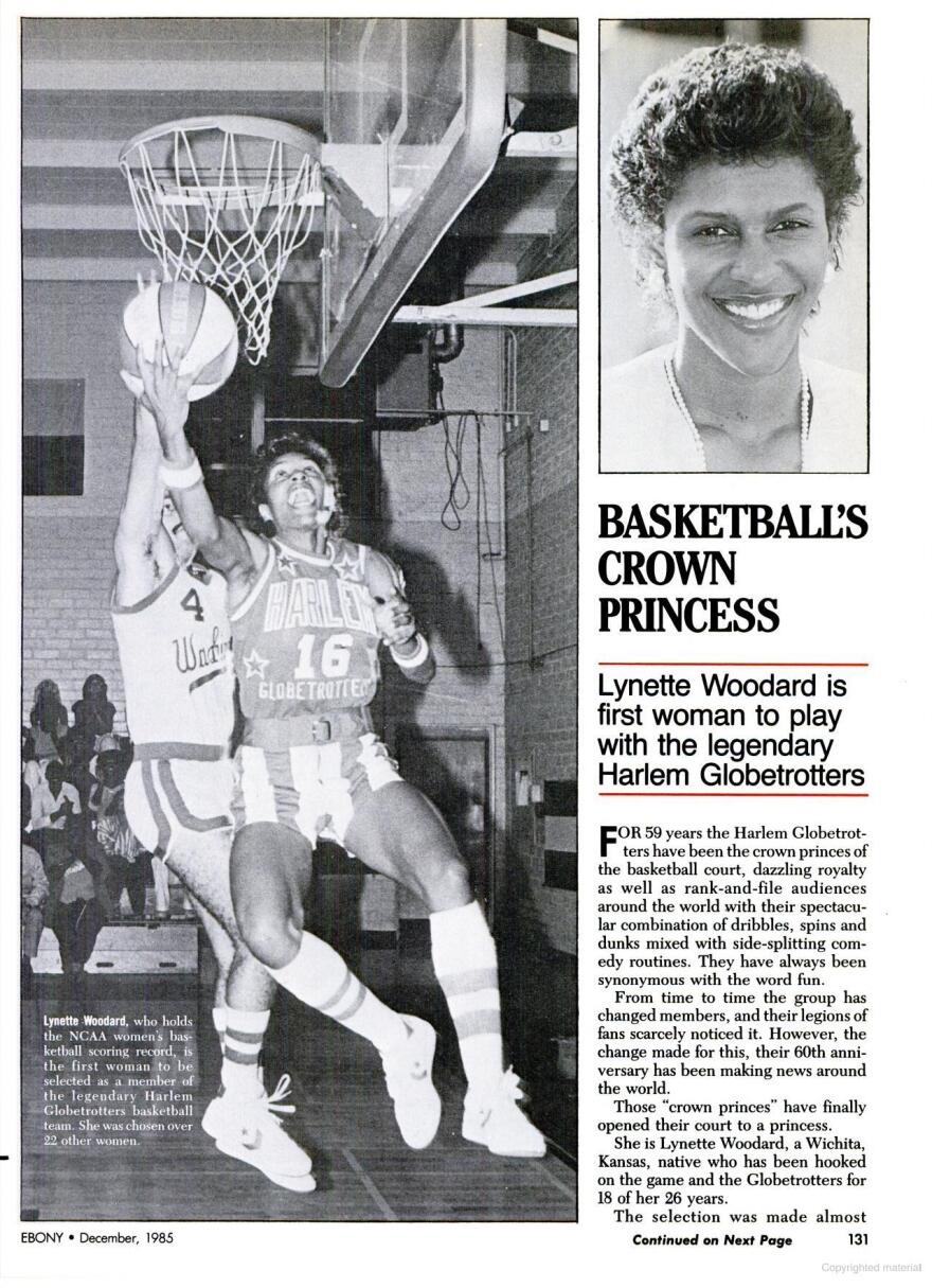  The December 1985 issue of Ebony Magazine called Lynette Woodard the "Crown Princess of Basketball" in an article about her history-making hire as the first woman to join the Harlem Globetrotters