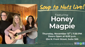 Soup to Nuts Live! Featuring Honey Magpie