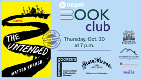 NEPM Book Club: "The Untended" with author Mattea Kramer. Thursday. Oct. 30 at 7 p.m.