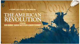 The Constitution background with the silhouette of a Revolution battle, including a man on a bucking horse, a canon, and a man with a tricorn hat shotting a musket. White lettering reads "The American Revolution." Below that text it reads, A Film by Ken Burns, Sarah Botstein, and David Schmidt. Premieres Sun Nov 16 8/7c with a PBS logo.
