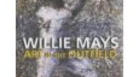 Willie Mays: Art In The Outfield