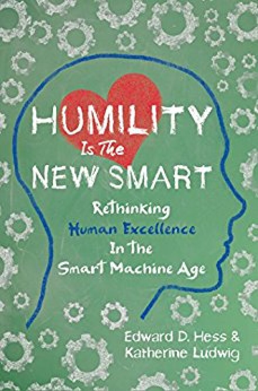 "Humility is the New Smart: Rethinking Human Excellence in the Smart Machine Age"