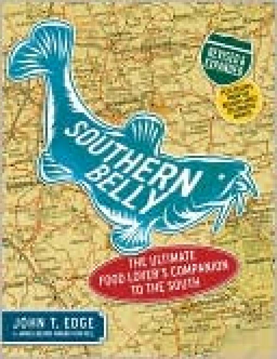Southern Belly: The Ultimate Food Lover's Companion to the South by John T. Edge