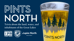  Pints North: Trivia about the land, water, and inhabitants of the Great Lakes, presented by Interlochen Public Radio, Cherry Republic, and Aspire North Realtors