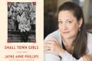 The cover of "Small Town GIrls" beside author Jayne Anne Phillips. (Courtesy of Penguin Random House)