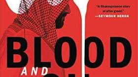 <em>Blood and Oil: Mohammed bin Salman's Ruthless Quest for Global Power,</em> by Bradley Hope and Justin Scheck