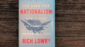 "The Case for Nationalism," by Rich Lowry. (Alex Schroeder/On Point)