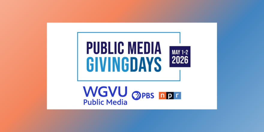 Public Media Giving Days May 1-2 2026. WGVU Public Media PBS NPR