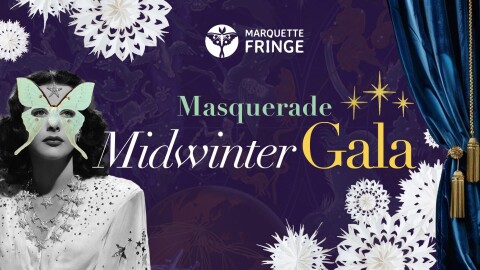 Marquette Fringe's Midwinter Gala takes place February 21st, 2026 at the U.P. Children’s Museum from 7 to 11pm