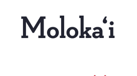 Molokaʻi is often called the “friendly island.” And although it's well known in song and chant, it is not known for sure what the name means.