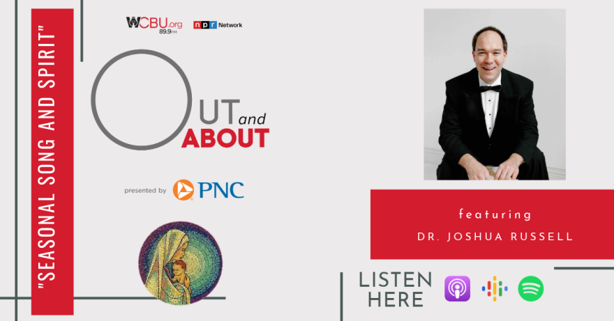 A promotional graphic for WCBU’s “Out and About” program. The left side shows the show’s circular logo with the words “Out and About,” and a vertical red banner reading “Seasonal Song and Spirit.” Logos for NPR, WCBU, and PNC appear above and below. A small circular stained-glass-style illustration of Mary and baby Jesus is near the bottom. On the right side, a man in a tuxedo sits smiling with his hands folded; beneath him, a red box contains the printed text “featuring Dr. Joshua Russell.” At the bottom are icons indicating the program is available on Apple Podcasts, Google Podcasts, and Spotify, next to the words “Listen Here.”