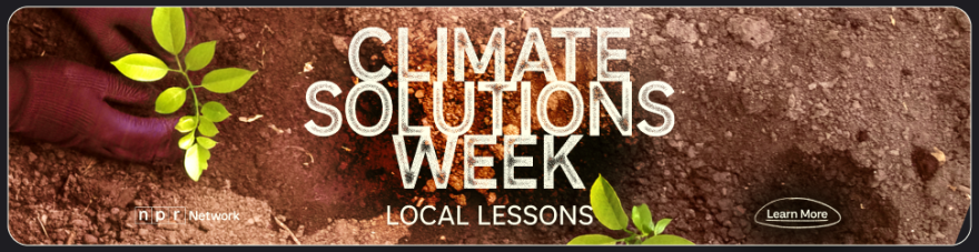 Climate Solutions Week - Local Lessons, NPR Network