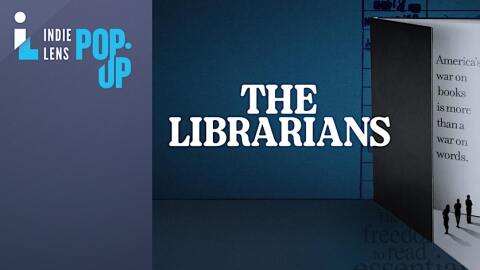 Indie Lens Pop Up logo in the top left corner. "The Librarians" in white text in the middle. On the right is a large book with small people looking up at it. Page on the book reads "America's war on books  is more than a war on words."