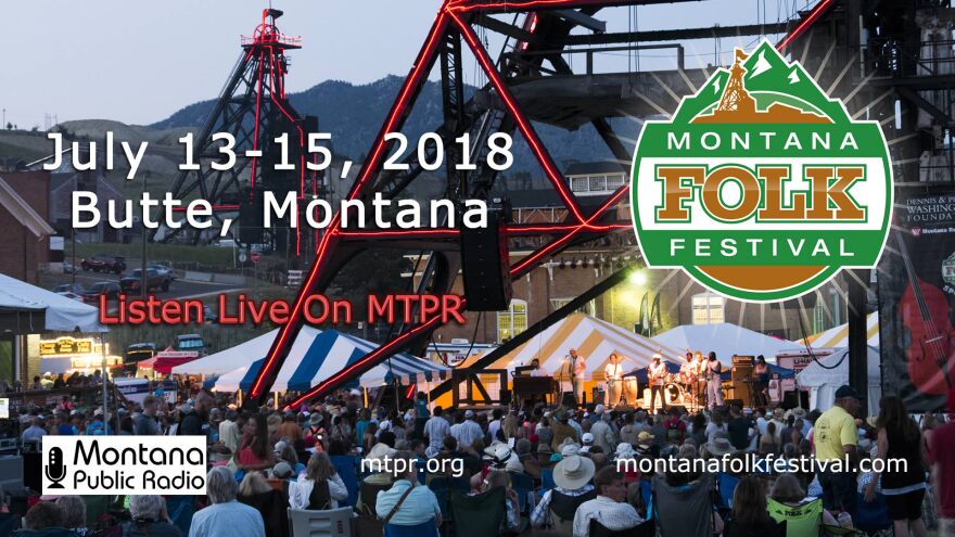 The Montana Folk Festival is coming up July 13 - 15 in Butte, and you can listen live on Montana Public Radio!
