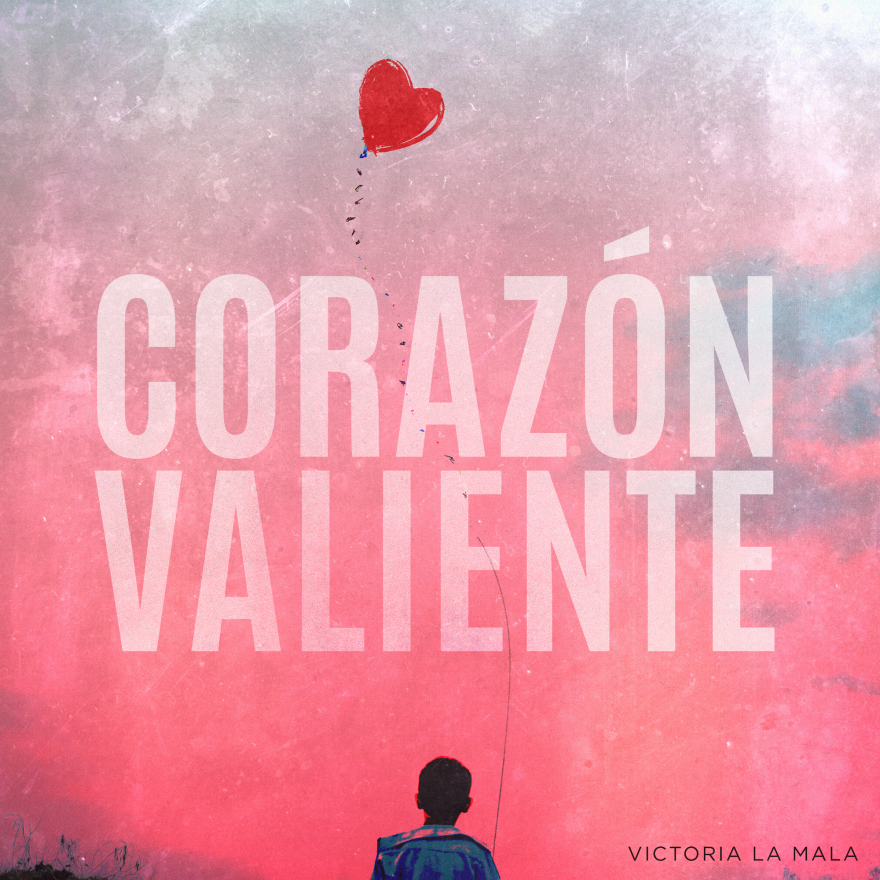 Victoria La Mala, "Corazón Valiente"
