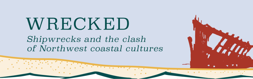 Wrecked - Shipwrecks and the clash of Northwest coastal cultures