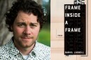 Left: An image of poet Daniel Lassell
Right: The cover of his book, Frame Inside a Frame